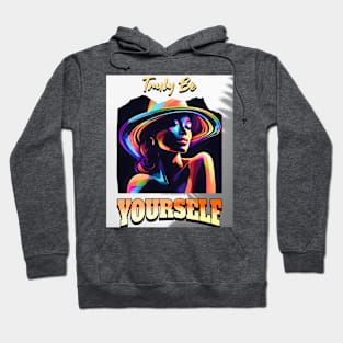 Truly Be Yourself (lady wearing hat with brim) Hoodie